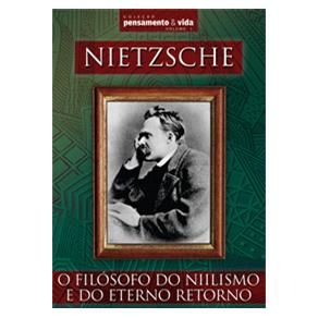 Nietzsche - O Filósofo do Niilismo e do Eterno Retorno