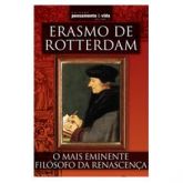 Erasmo de Rotterdam - O Mais Eminente Filósofo da Renascença